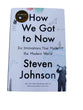 How We Got To Now : Six Innovations That Made the Modern World (Hardcover Book)
