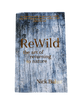 Rewild: The Art of Returning to Nature (Hardbound Book)